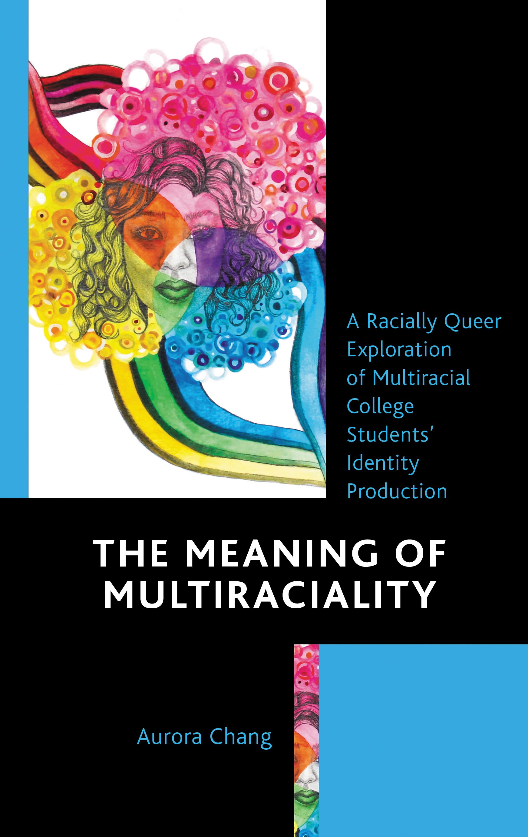 E-book, The Meaning of Multiraciality : A Racially Queer Exploration of Multiracial College Students' Identity Production, Lexington Books
