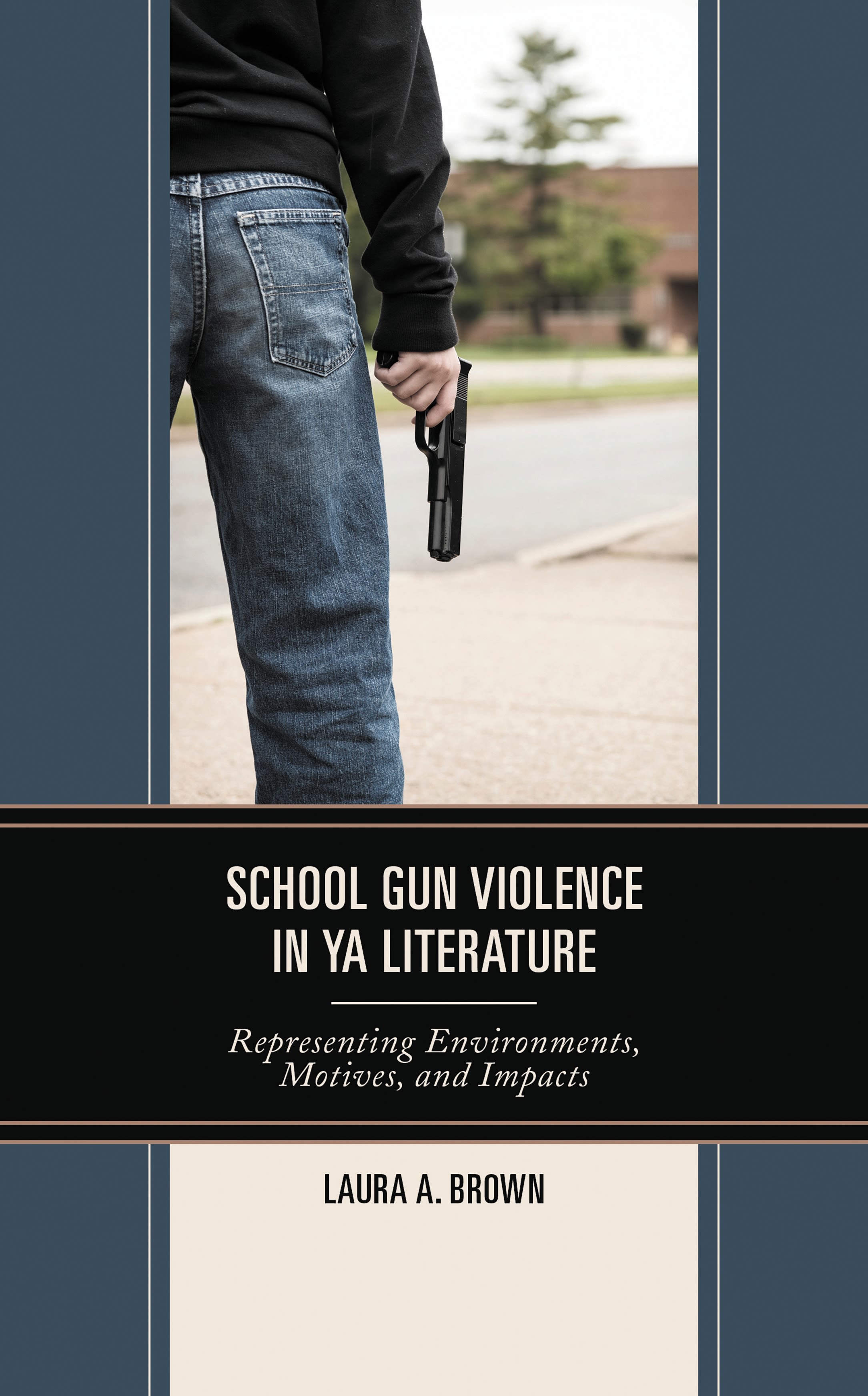 eBook, School Gun Violence in YA Literature : Representing Environments, Motives, and Impacts, Lexington Books