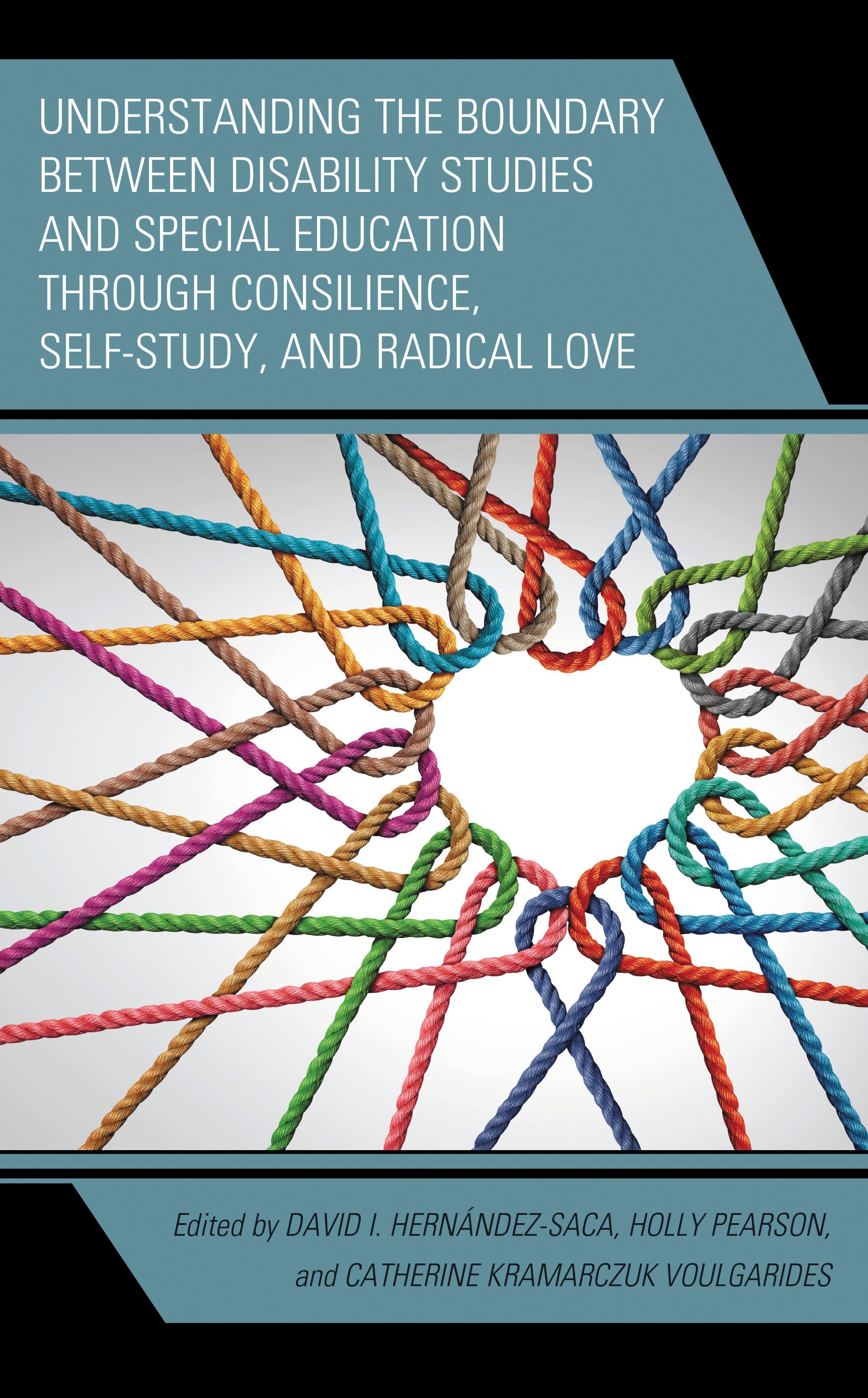 E-book, Understanding the Boundary between Disability Studies and Special Education through Consilience, Self-Study, and Radical Love, Lexington Books