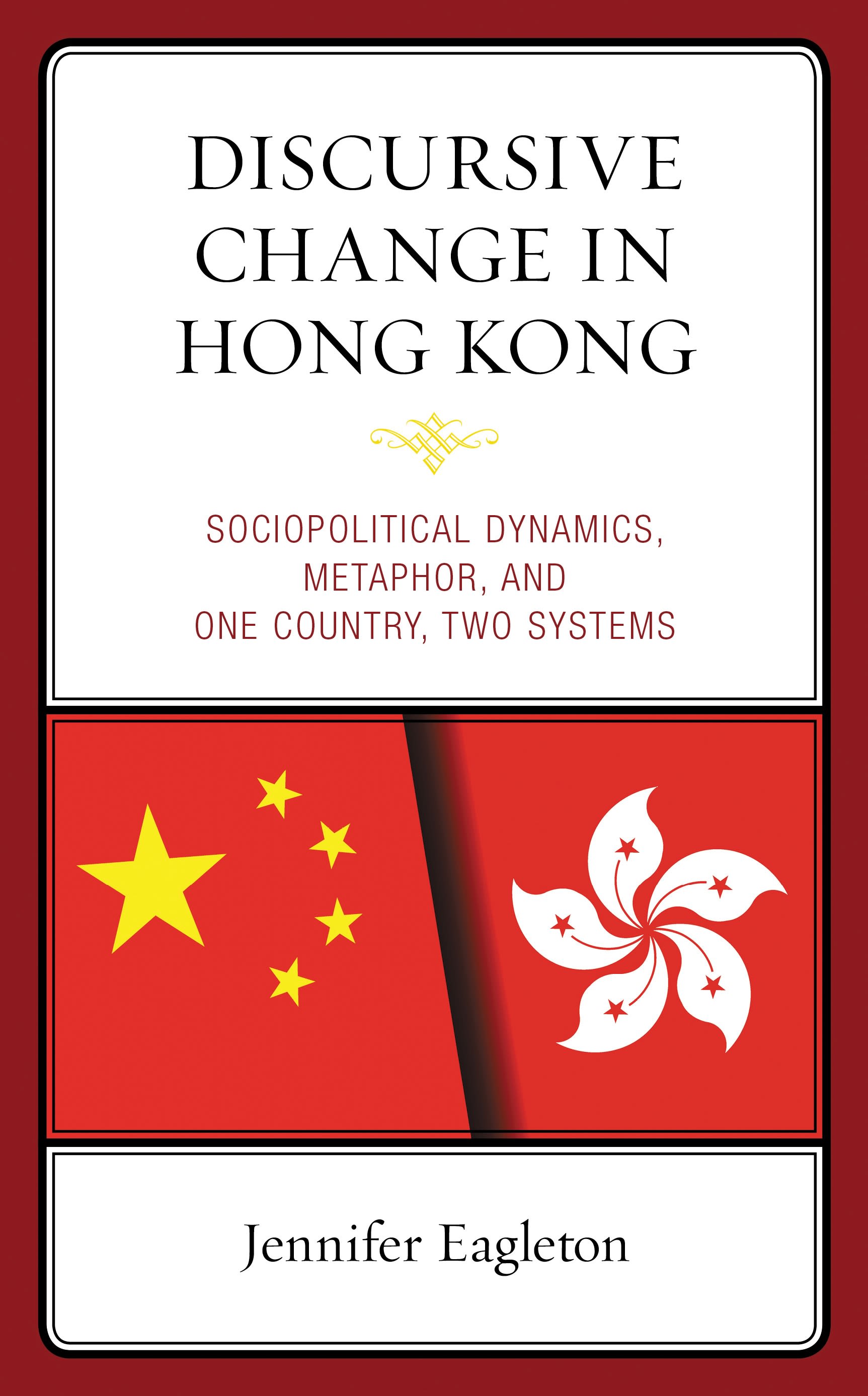 E-book, Discursive Change in Hong Kong : Sociopolitical Dynamics, Metaphor, and One Country, Two Systems, Lexington Books