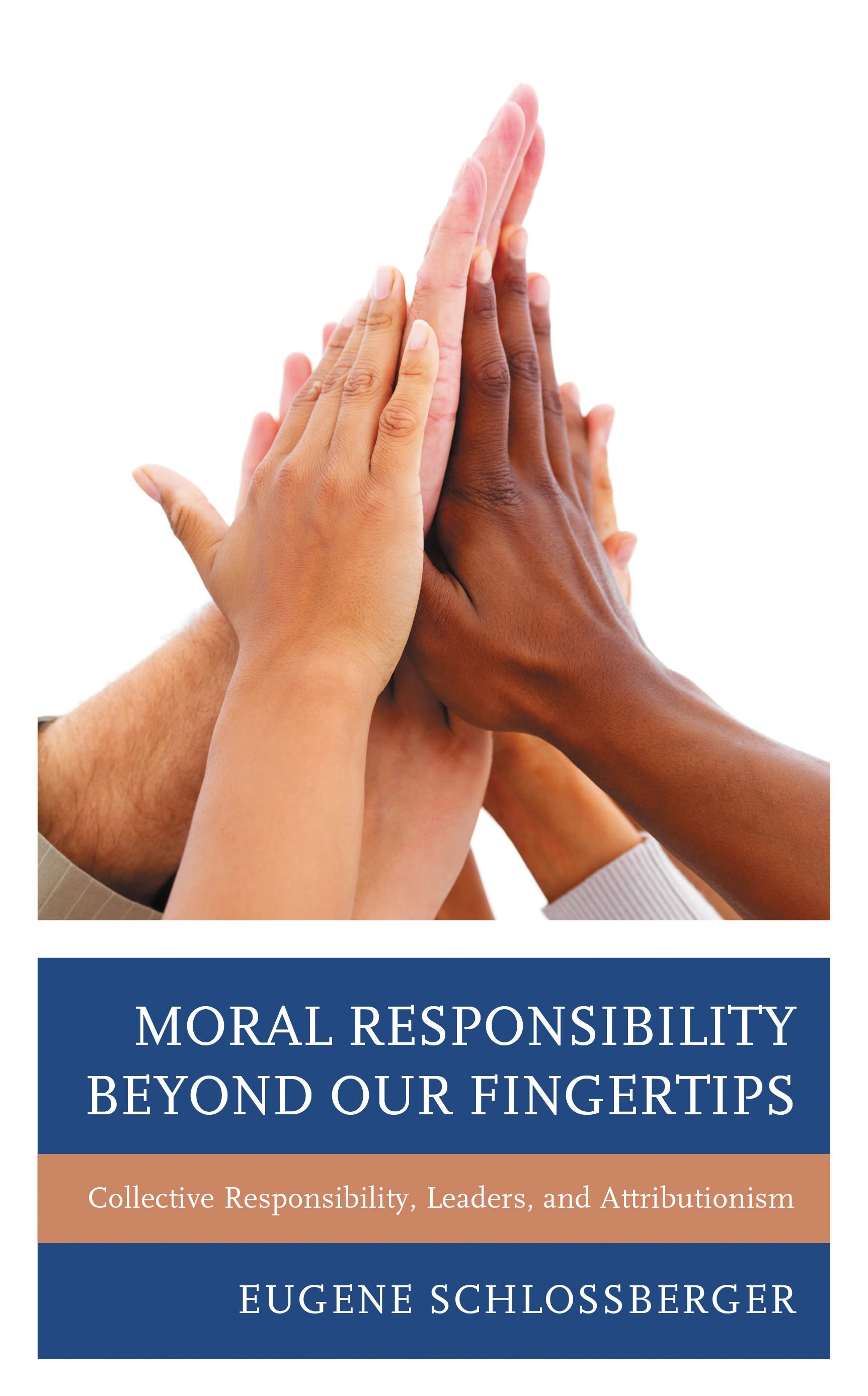 E-book, Moral Responsibility beyond Our Fingertips : Collective Responsibility, Leaders, and Attributionism, Lexington Books