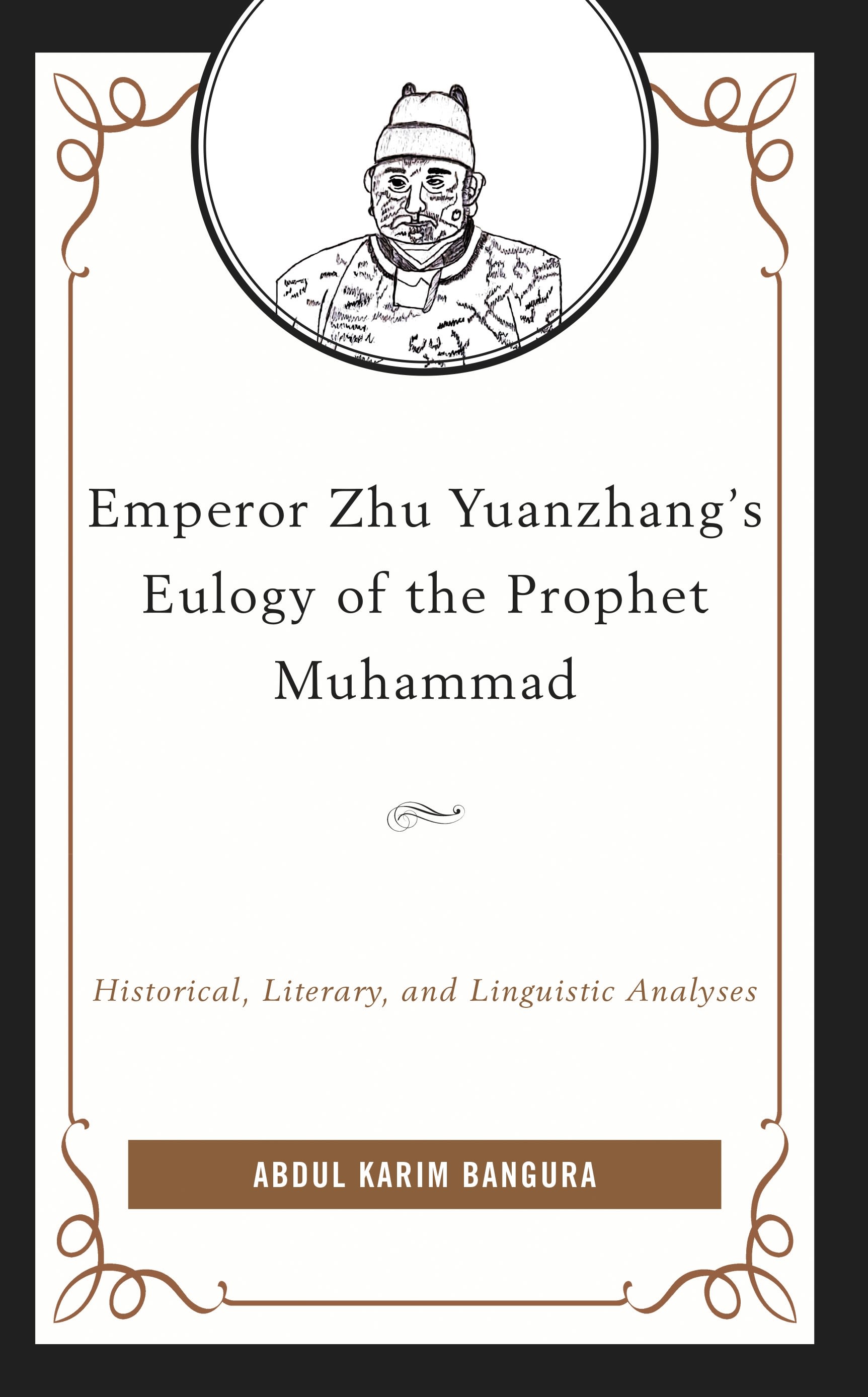 eBook, Emperor Zhu Yuanzhang's Eulogy of the Prophet Muhammad : Historical, Literary, and Linguistic Analyses, Lexington Books