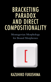 E-book, Bracketing Paradox and Direct Compositionality : Montagovian Morphology for Bound Morphemes, Lexington Books