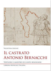 E-book, Il castrato Antonio Bernacchi : virtuoso e maestro di canto bolognese, Libreria musicale italiana