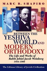 E-book, Between the Yeshiva World and Modern Orthodoxy : The Life and Works of Rabbi Jehiel Jacob Weinberg, 1884-1966, The Littman Library of Jewish Civilization