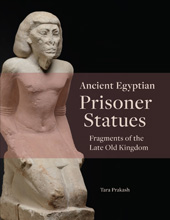 E-book, Ancient Egyptian Prisoner Statues : Fragments of the Late Old Kingdom, Lockwood Press