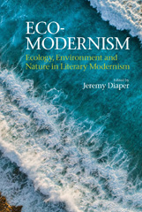 E-book, Eco-Modernism : Ecology, Environment and Nature in Literary Modernism, Liverpool University Press