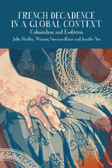 E-book, French Decadence in a Global Context : Colonialism and Exoticism, Liverpool University Press