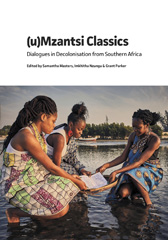 E-book, (u)Mzantsi Classics : Dialogues in Decolonisation from Southern Africa, Liverpool University Press
