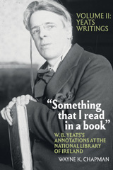eBook, 'Something that I read in a book'' : W. B. Yeats's Annotations at the National Library of Ireland : Yeats Writings, Liverpool University Press