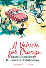 E-book, A Vehicle for Change : Popular Representations of the Automobile in 20th-Century France, Liverpool University Press