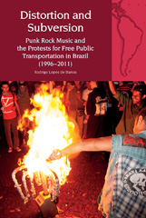 E-book, Distortion and Subversion : Punk Rock Music and the Protests for Free Public Transportation in Brazil (1996-2011), Lopes de Barros, Rodrigo, Liverpool University Press