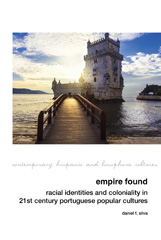 E-book, Empire Found : Racial Identities and Coloniality in Twenty-First Century Portuguese Popular Cultures, Liverpool University Press