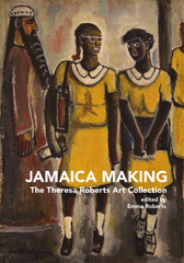 eBook, Jamaica Making : The Theresa Roberts Art Collection, Liverpool University Press