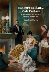 E-book, Mother's Milk and Male Fantasy in Nineteenth-Century French Narrative, Algazi Marcus, Lisa, Liverpool University Press