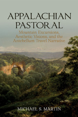 E-book, Appalachian Pastoral : Mountain Excursions, Aesthetic Visions, and The Antebellum Travel Narrative, Liverpool University Press