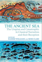 eBook, The Ancient Sea : The Utopian and Catastrophic in Classical Narratives and their Reception, Liverpool University Press