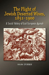 E-book, The Plight of Jewish Deserted Wives, 1851-1900 : A Social History of East European Agunah, Liverpool University Press