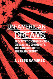 E-book, Un-American Dreams : Apocalyptic Science Fiction, Disimagined Community, and Bad Hope in the American Century, Liverpool University Press
