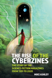 eBook, The Rise of The Cyberzines: The Story of The Science-Fiction Magazines from 1991 to 2020 : The History of the Science-Fiction Magazines Volume V, Liverpool University Press