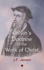 eBook, Calvin's Doctrine of the Work of Christ, Jansen, J., The Lutterworth Press