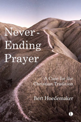 E-book, Never-Ending Prayer : A Case for the Christian Tradition, Hoedemaker, Bert, The Lutterworth Press