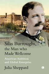E-book, Silas Burroughs : American ambition, global enterprise and the making of Wellcome, The Lutterworth Press