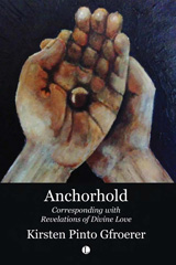 eBook, Anchorhold : Corresponding with Revelations of Divine Love, Gfroerer, Kirsten Pinto, The Lutterworth Press