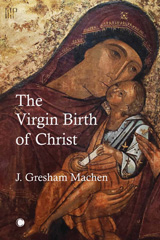 E-book, Virgin Birth of Christ, Machen, J Gresham, The Lutterworth Press