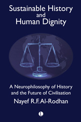 E-book, Sustainable History and Human Dignity : A Neurophilosophy of History and the Future of Civilisation, Al-Rodhan, Nayef R.F., The Lutterworth Press