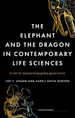 E-book, Elephant and the dragon in contemporary life sciences : A call for decolonising global governance, Manchester University Press