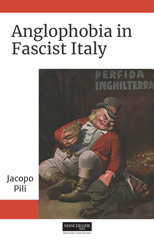 eBook, Anglophobia in Fascist Italy, Pili, Jacopo, Manchester University Press