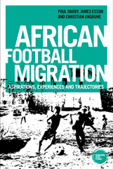 eBook, African football migration : Aspirations, experiences and trajectories, Darby, Paul, Manchester University Press