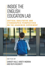 E-book, Inside the English education lab : Critical qualitative and ethnographic perspectives on the academies experiment, Manchester University Press