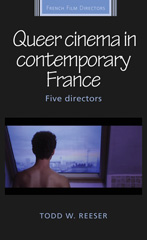 E-book, Queer cinema in contemporary France : Five directors, Manchester University Press