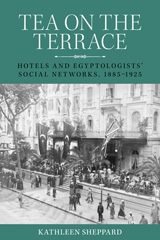E-book, Tea on the terrace : Hotels and Egyptologists' social networks, 1885-1925, Manchester University Press