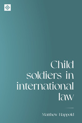 eBook, Child soldiers in international law, Happold, Matthew, Manchester University Press