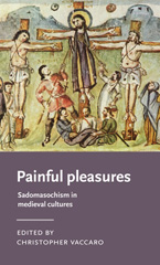 E-book, Painful pleasures : Sadomasochism in medieval cultures, Manchester University Press