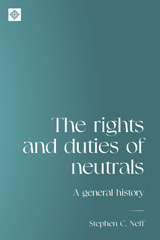 E-book, The rights and duties of neutrals : A general history, Neff, Stephen, Manchester University Press