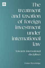 E-book, The treatment and taxation of foreign investment under international law : Towards international disciplines, Beveridge, Fiona, Manchester University Press