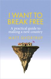 E-book, I want to break free : A practical guide to making a new country, Manchester University Press