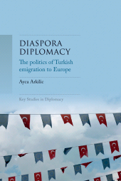 eBook, Diaspora diplomacy : The politics of Turkish emigration to Europe, Manchester University Press