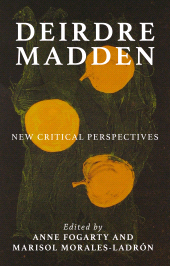 E-book, Deirdre Madden : New critical perspectives, Manchester University Press