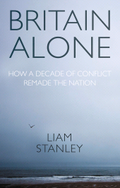 E-book, Britain alone : How a decade of conflict remade the nation, Manchester University Press