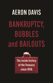 E-book, Bankruptcy, bubbles and bailouts : The inside history of the Treasury since 1976, Manchester University Press