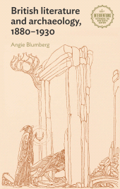 E-book, British literature and archaeology, 1880-1930, Manchester University Press