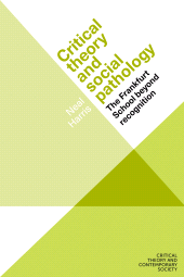 E-book, Critical theory and social pathology : The Frankfurt School beyond recognition, Manchester University Press