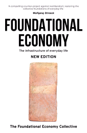 eBook, Foundational Economy : The infrastructure of everyday life, new edition, Manchester University Press