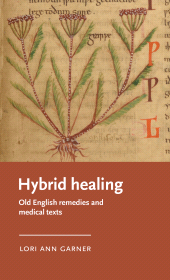 E-book, Hybrid healing : Old English remedies and medical texts, Manchester University Press