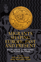 E-book, Migrants shaping Europe, past and present : Multilingual literatures, arts, and cultures, Manchester University Press